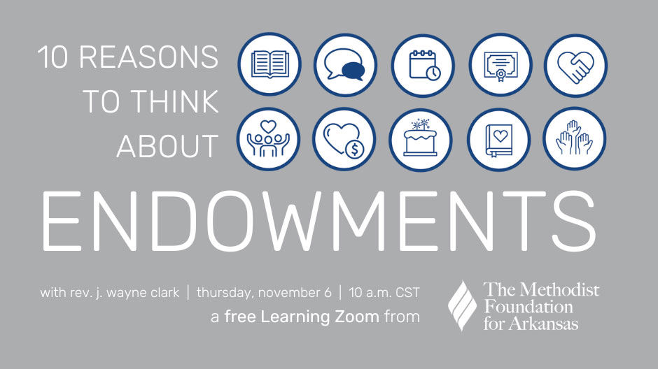 ‘10 Reasons to Think About Endowments’: Methodist Foundation for Arkansas Offers Final Quarterly Learning Zoom of 2025