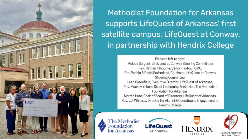 Methodist Foundation for Arkansas awards $15,000 to Conway First United Methodist Church to support launch of LifeQuest at Conway